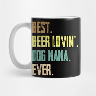 Best Beer Loving Dog Nana Ever Mug